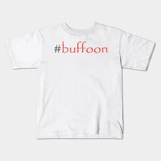 #buffoon Kids T-Shirt